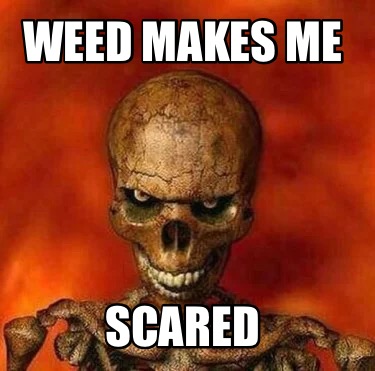 weed-makes-me-scared