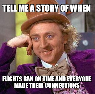 tell-me-a-story-of-when-flights-ran-on-time-and-everyone-made-their-connections