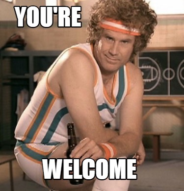 Meme Creator - Funny You're Welcome Meme Generator at ! Meme Creator - Funny You're Welcome Meme Generator at !