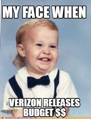 my-face-when-verizon-releases-budget-