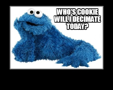 whos-cookie-will-i-decimate-today