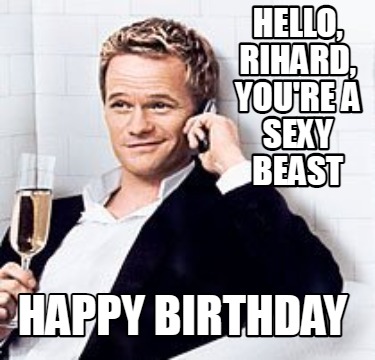 hello-rihard-youre-a-sexy-beast-happy-birthday