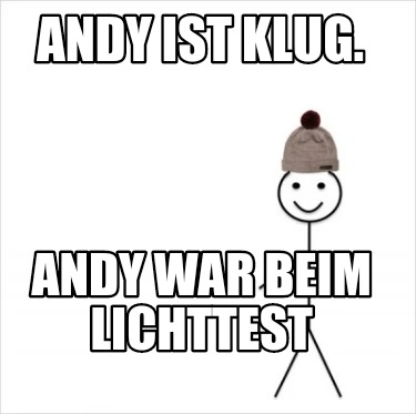 Meme Creator - Funny Andy ist klug. Andy war beim Lichttest Meme ...