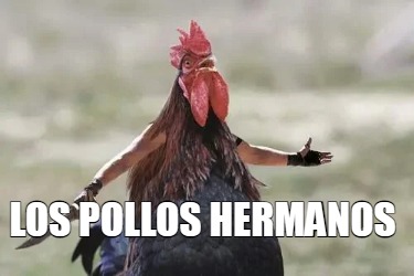 Meme Creator - Funny Los Pollos Hermanos Meme Generator at MemeCreator.org!