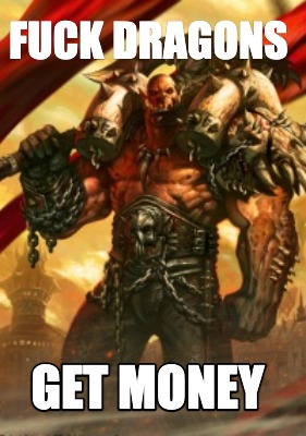 fuck-dragons-get-money