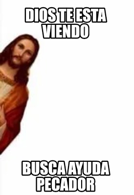 dios-te-esta-viendo-busca-ayuda-pecador