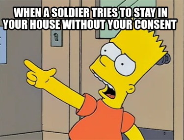 when-a-soldier-tries-to-stay-in-your-house-without-your-consent0