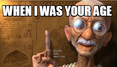 Meme Creator - Funny When I was your Age Meme Generator at ! Meme Creator - Funny When I was your Age Meme Generator at !