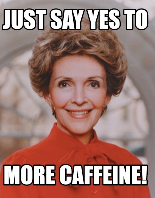 just-say-yes-to-more-caffeine9