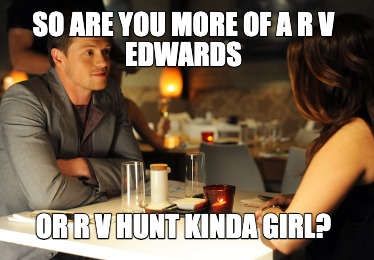 so-are-you-more-of-a-r-v-edwards-or-r-v-hunt-kinda-girl
