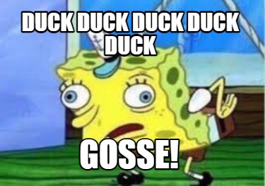 duck-duck-duck-duck-duck-gosse