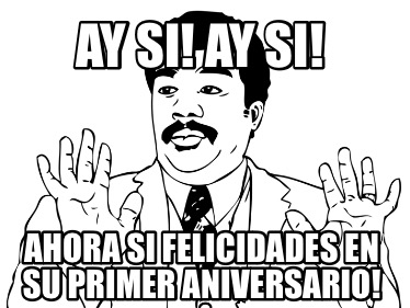 ay-si-ay-si-ahora-si-felicidades-en-su-primer-aniversario