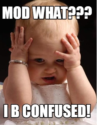 Meme Creator - Funny MOD WHAT??? I B confused! Meme Generator at ! Meme Creator - Funny MOD WHAT??? I B confused! Meme Generator at !