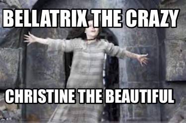 bellatrix-the-crazy-christine-the-beautiful