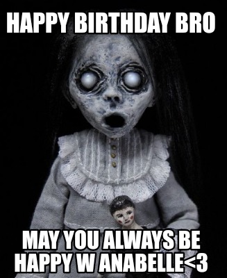 happy-birthday-bro-may-you-always-be-happy-w-anabelle
