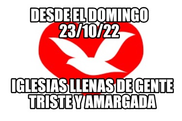 desde-el-domingo-231022-iglesias-llenas-de-gente-triste-y-amargada