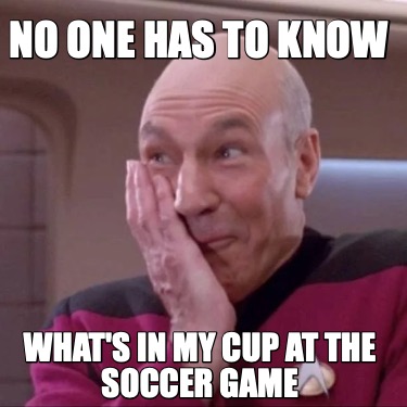 no-one-has-to-know-whats-in-my-cup-at-the-soccer-game