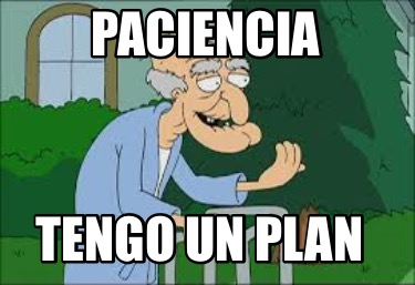 paciencia-tengo-un-plan