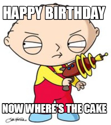 happy-birthday-now-wheres-the-cake