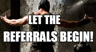 let-the-referrals-begin