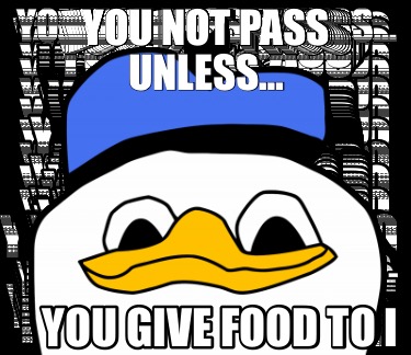 you-not-pass-unless-you-give-food-to-i