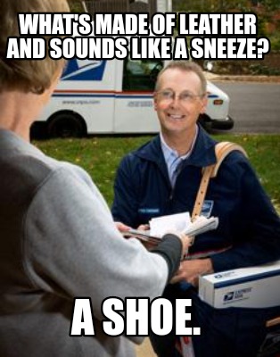 whats-made-of-leather-and-sounds-like-a-sneeze-a-shoe