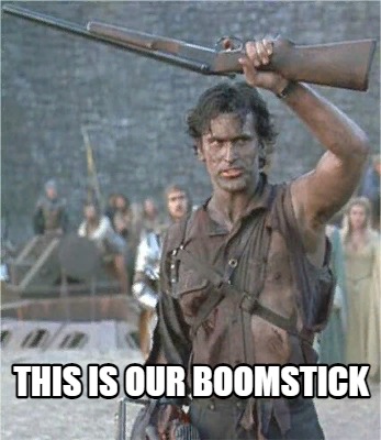 this-is-our-boomstick