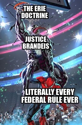 the-erie-doctrine-justice-brandeis-literally-every-federal-rule-ever0