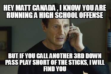 hey-matt-canada-i-know-you-are-running-a-high-school-offense-but-if-you-call-ano