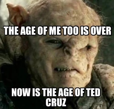 the-age-of-me-too-is-over-now-is-the-age-of-ted-cruz