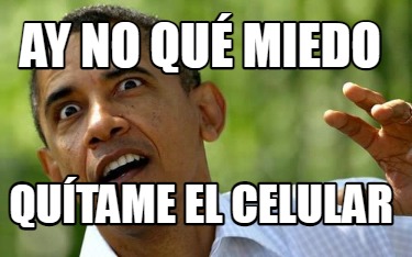 ay-no-qu-miedo-qutame-el-celular