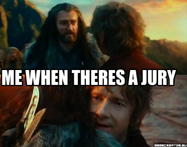 me-when-theres-a-jury