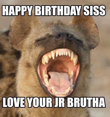 happy-birthday-siss-love-your-jr-brutha
