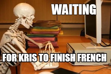 waiting-for-kris-to-finish-french