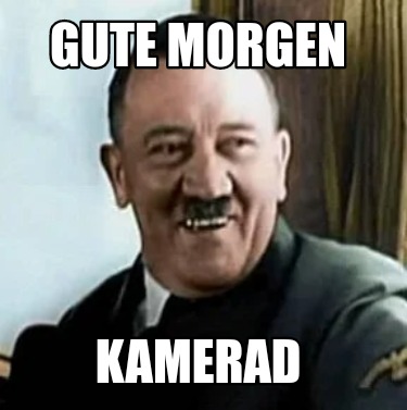 Meme Creator Funny Gute Kamerad Meme Generator at