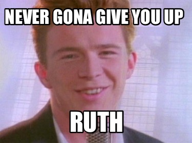 never-gona-give-you-up-ruth