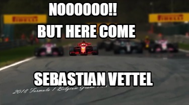 but-here-come-sebastian-vettel-noooooo