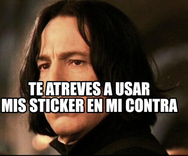Meme Creator - Funny Te atreves a usar mis Sticker en mi contra Meme Generator at ! Meme Creator - Funny Te atreves a usar mis Sticker en mi contra Meme Generator at !