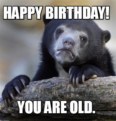 happy-birthday-you-are-old9