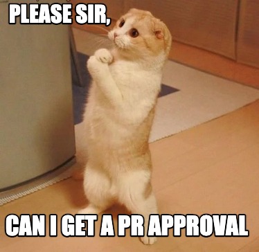 please-sir-can-i-get-a-pr-approval