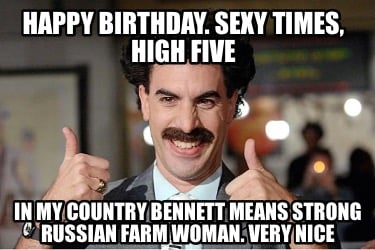 happy-birthday.-sexy-times-high-five-in-my-country-bennett-means-strong-russian-