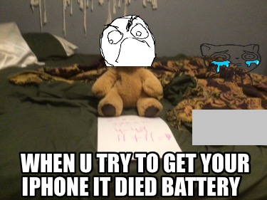 when-u-try-to-get-your-iphone-it-died-battery