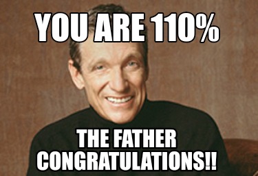 you-are-110-the-father-congratulations