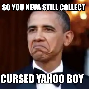 so-you-neva-still-collect-cursed-yahoo-boy