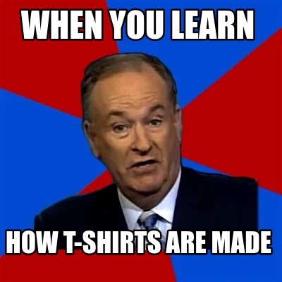 when-you-learn-how-t-shirts-are-made