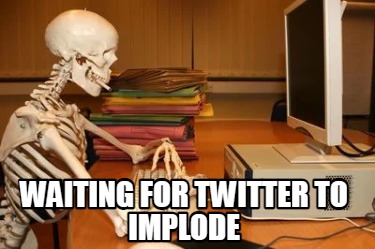 waiting-for-twitter-to-implode