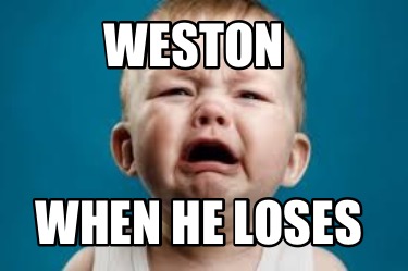 weston-when-he-loses