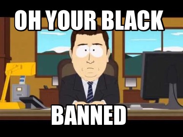 oh-your-black-banned