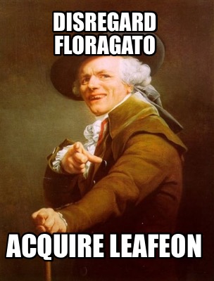 disregard-floragato-acquire-leafeon