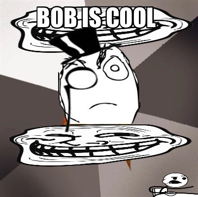 bob-is-cool